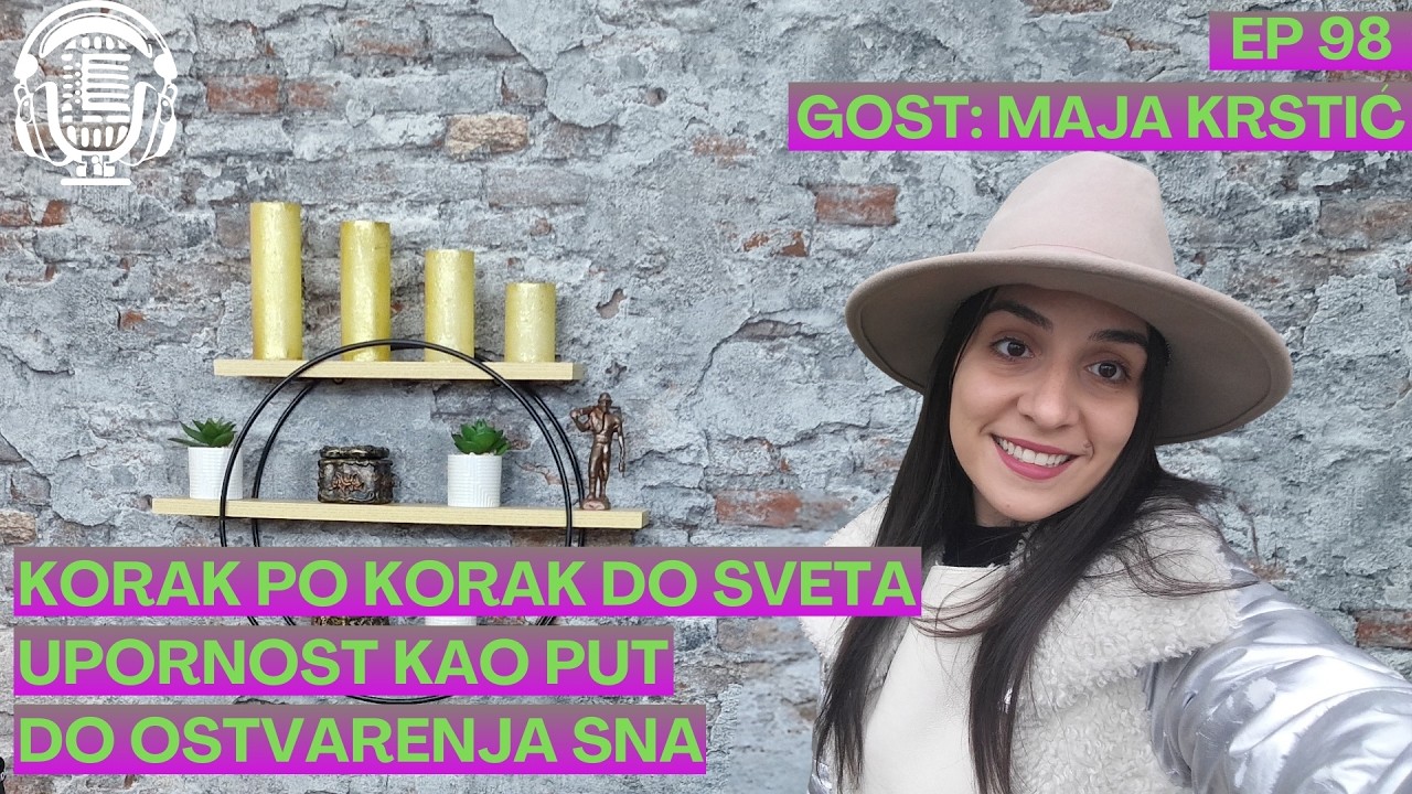Maja Krstić - Korak po korak do sveta - Upornost kao put do ostvarenja sna -Priče u nama - Ep 98