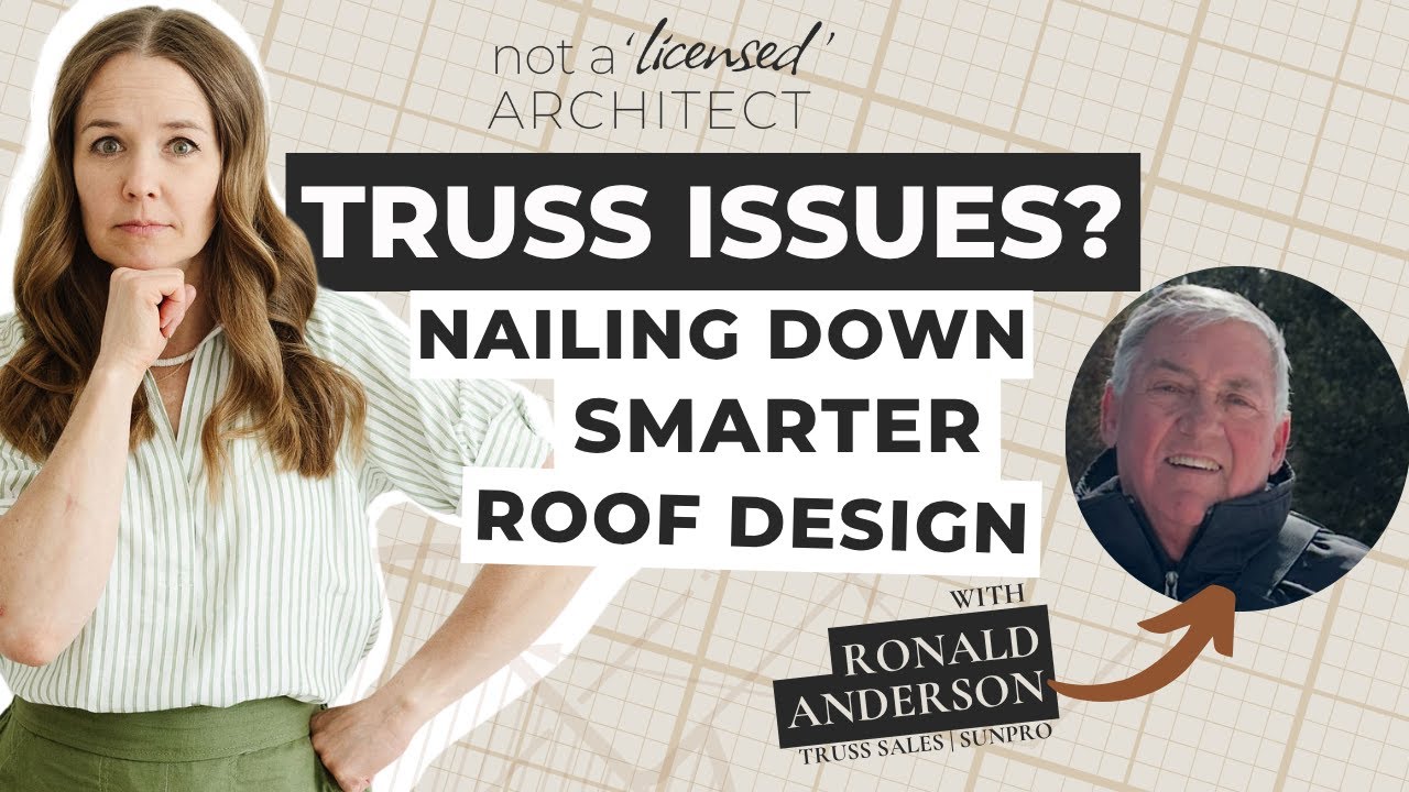 Truss Issues? Nailing Down Smarter Roof Design with Ron Anderson