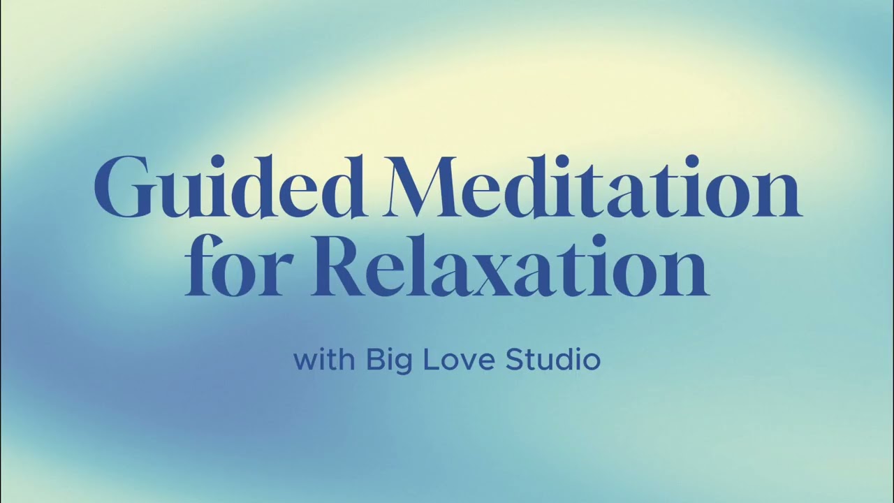 Guided Meditation for Relaxation | Big Love Studio