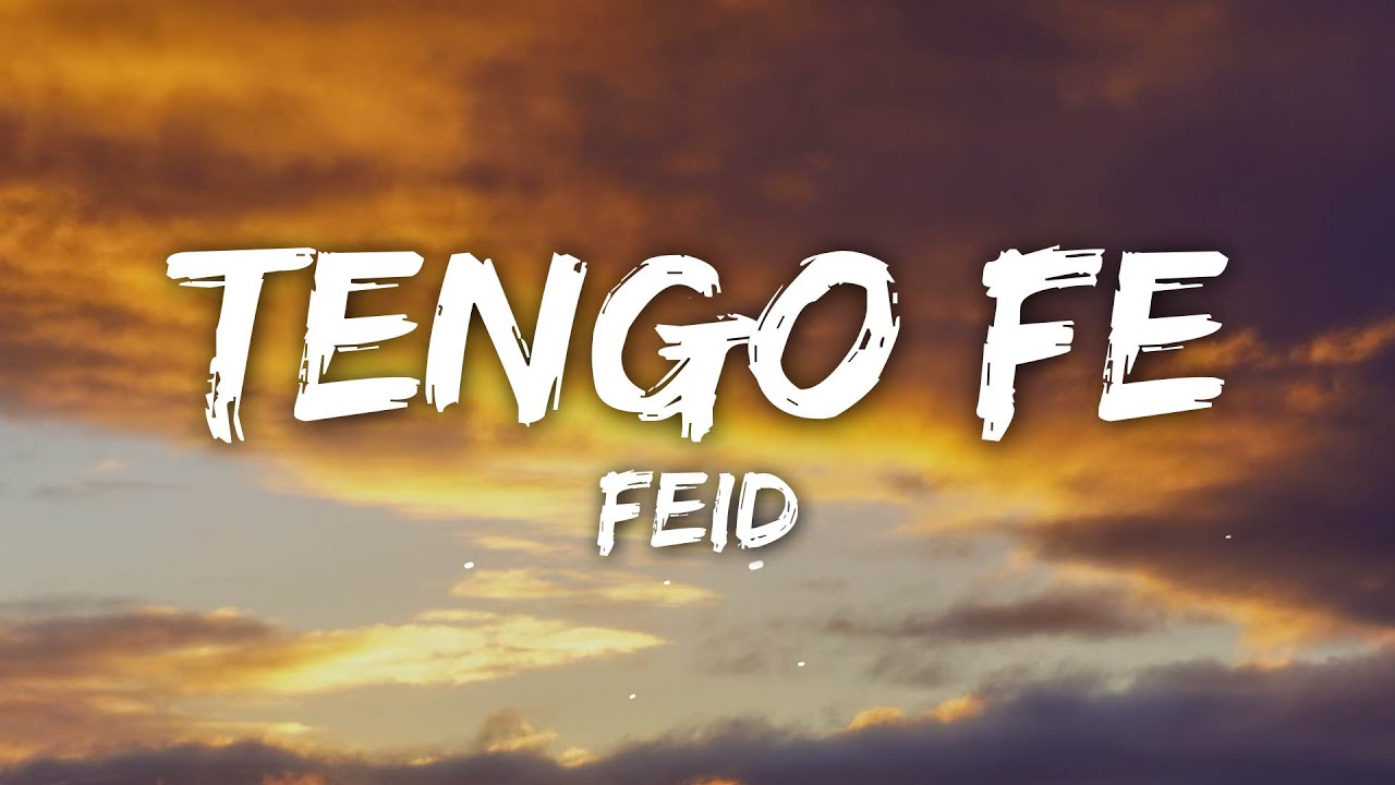 FEID - Tengo Fe (Letra/Lyrics)