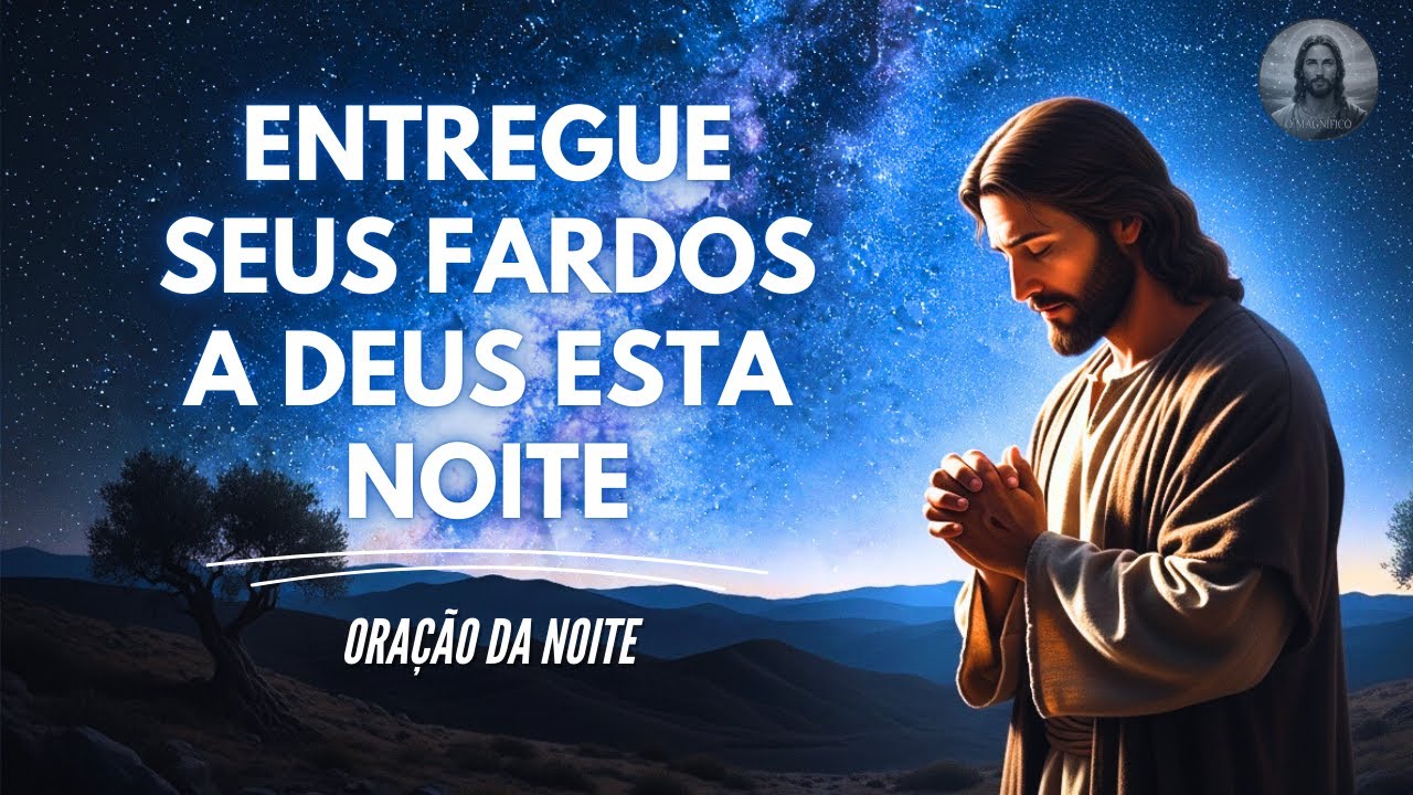 ENTREGUE TUDO A DEUS antes de dormir  | Oração Noturna de Proteção e Paz