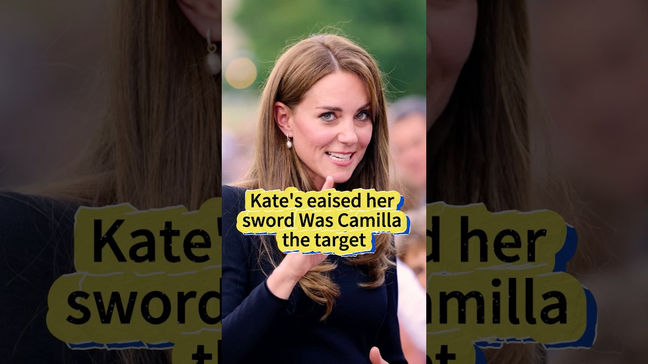 Кейт обнажила свой меч. Была ли Камилла целью? #kate #camilla