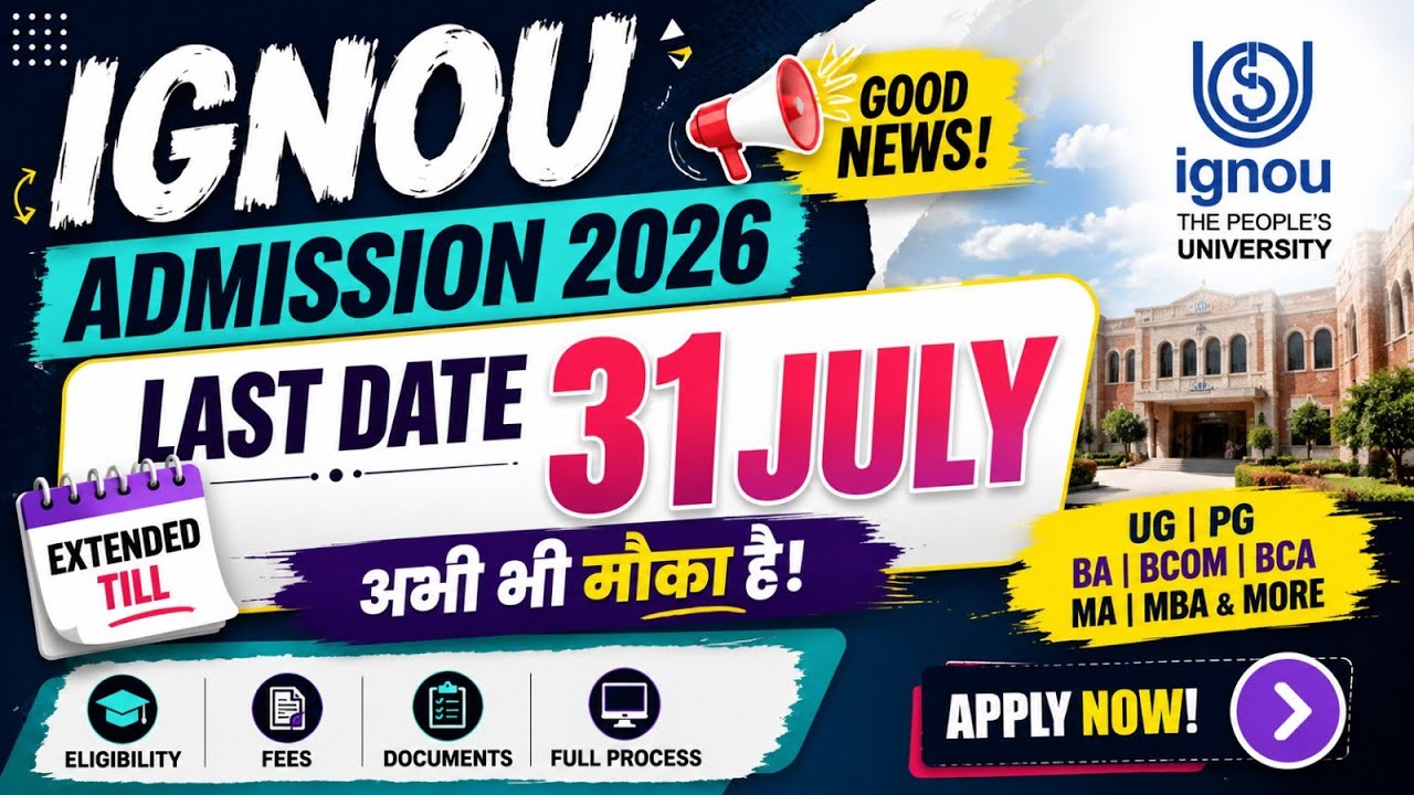 IGNOU Admission 2026 Last Date Extended 😱 | 31 July Tak Form | Full Process | Fees | Eligibility