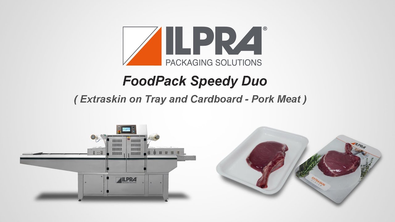 ILPRA Automatic Tray Sealer - Pork Meat Packaging- Extraskin - FoodPack Speedy Duo