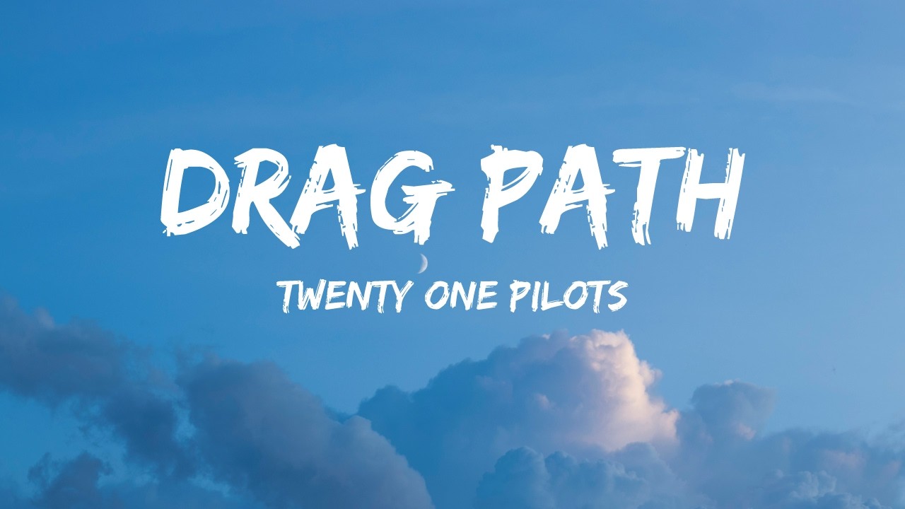 Twenty One Pilots - Drag Path (Lyrics Video)