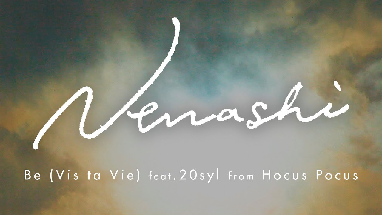 Nenashi - Be (Vis ta Vie) feat. 20syl from Hocus Pocus [Official Music Video]
