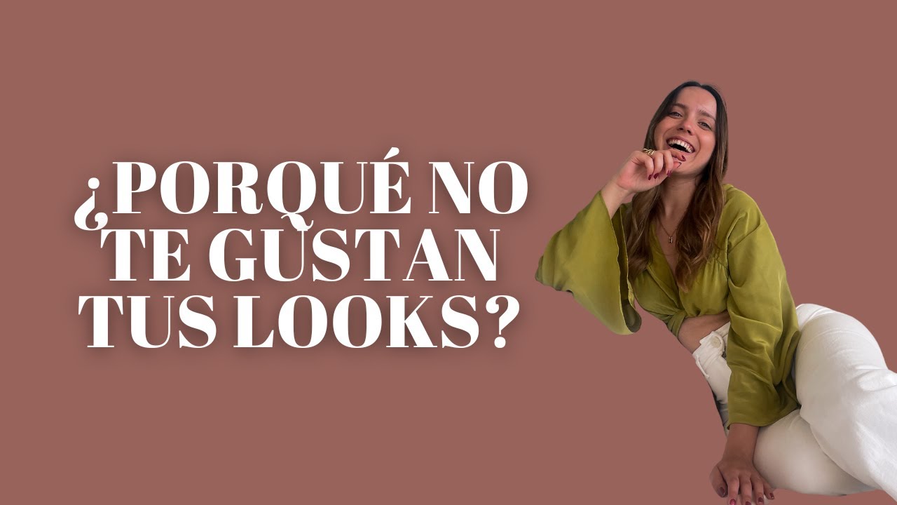 SI NO TE GUSTAN TUS LOOKS, PUEDE SER POR ESTO / Asesora de imagen personal