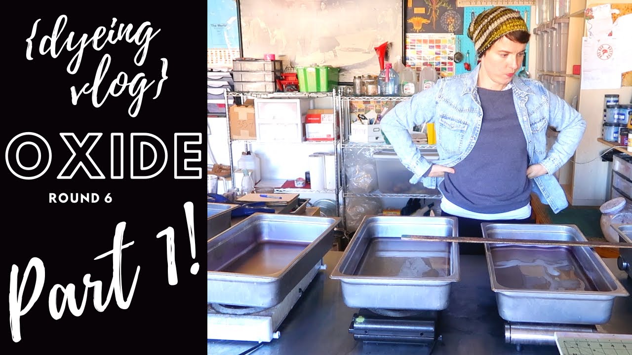 The {Yarn Dyeing} Vlog-OXIDE Round 6 PART 1 with Fiber for the People®