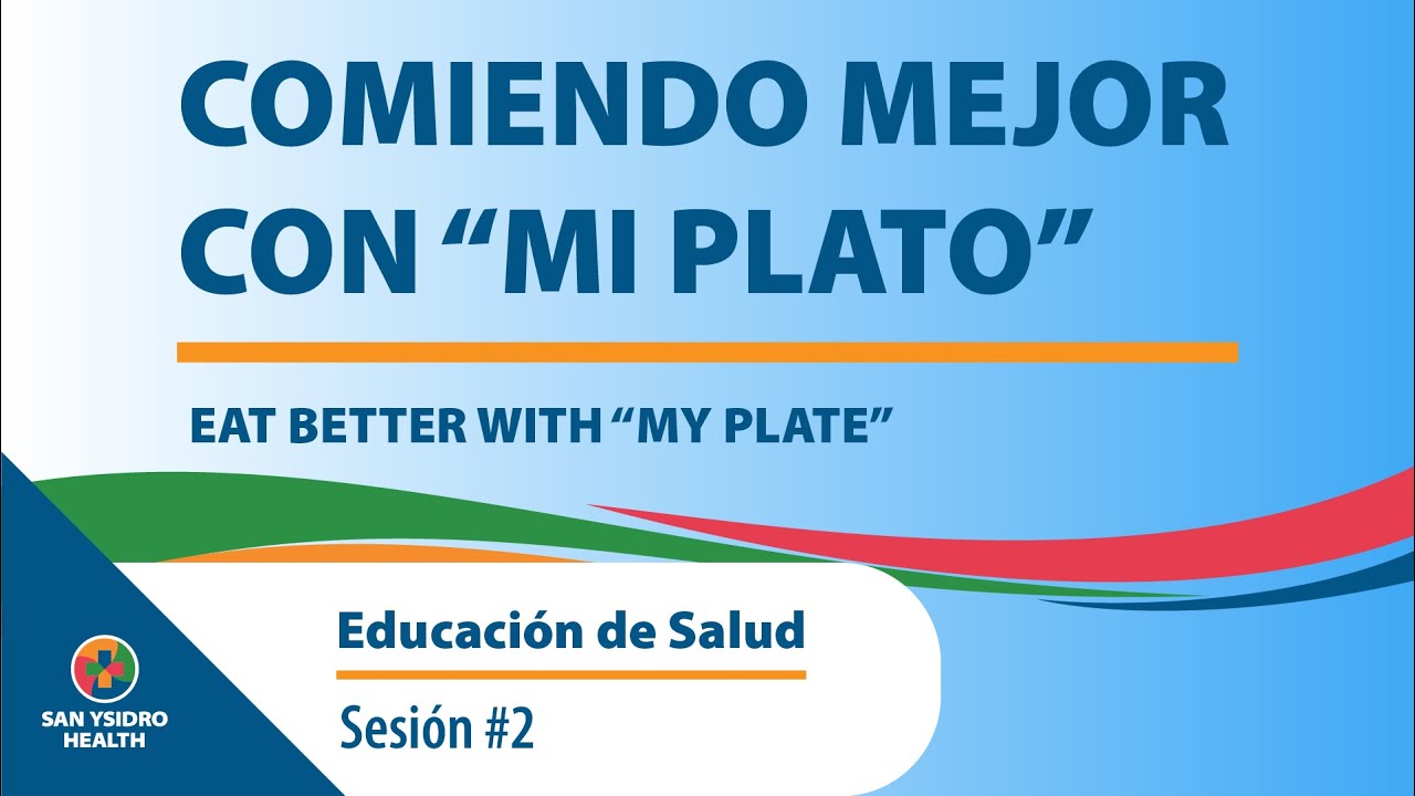 Educación de Salud Sesión #2  Comiendo Mejor con 