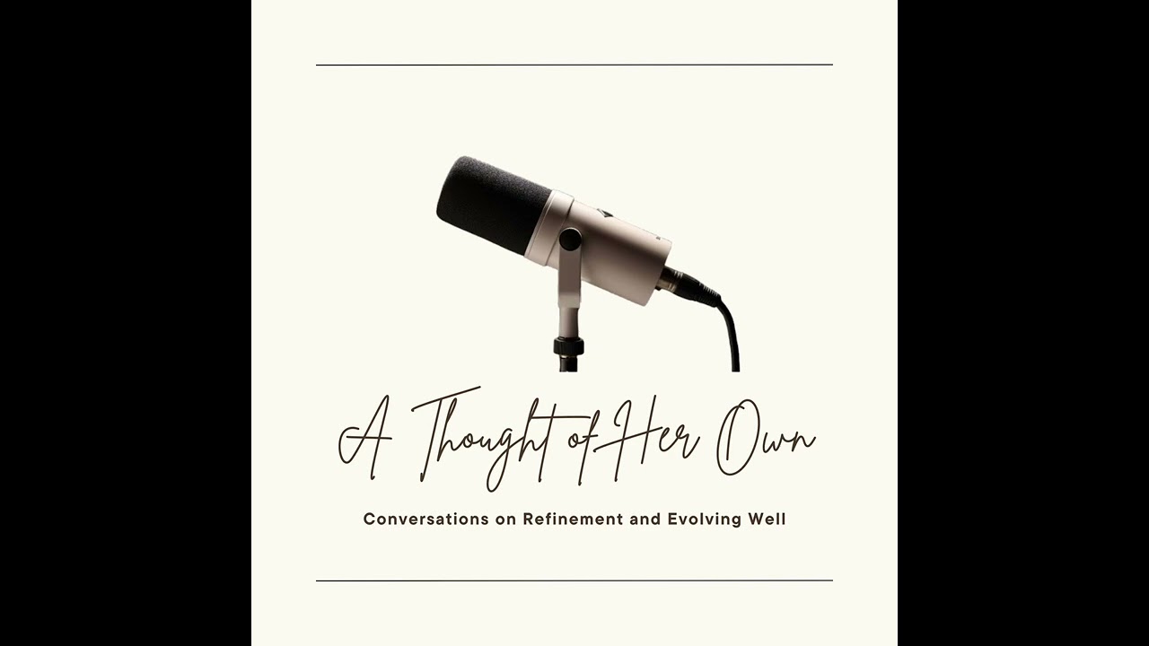 Choosing Your Teachers and Handpick Your Influences | Episode 1 &ndash; A Thought of Her Own