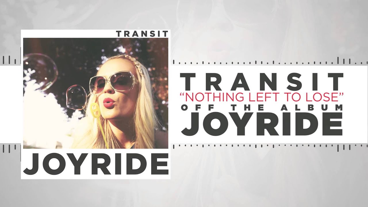 Transit - Nothing Left to Lose