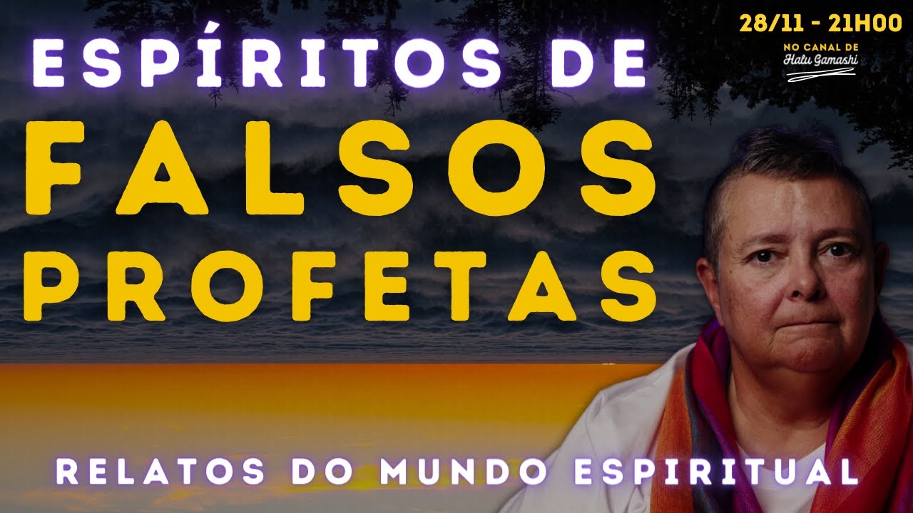 Relatos de Espíritos de FALSOS PROFETAS - A Inversão dos Valores Espirituais! - 28/11 21h00