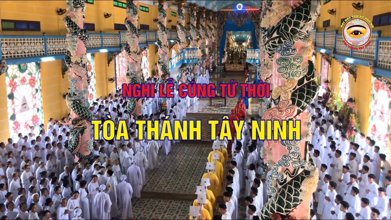 Nghi Lễ Cúng Tứ Thời Tại Tòa Thánh Tây Ninh,bảng đẹp,âm thanh chuẩn để quý đồng đạo tham khảo.