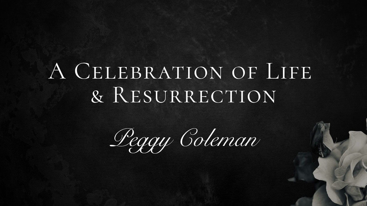 Celebration of Life and Resurrection: Peggy Coleman