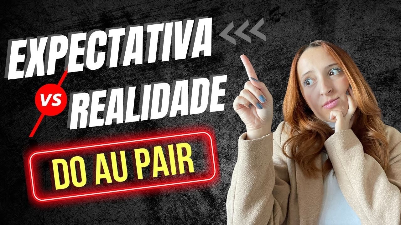 EXPECTATIVA x REALIDADE do INTERC&Acirc;MBIO DE AU PAIR