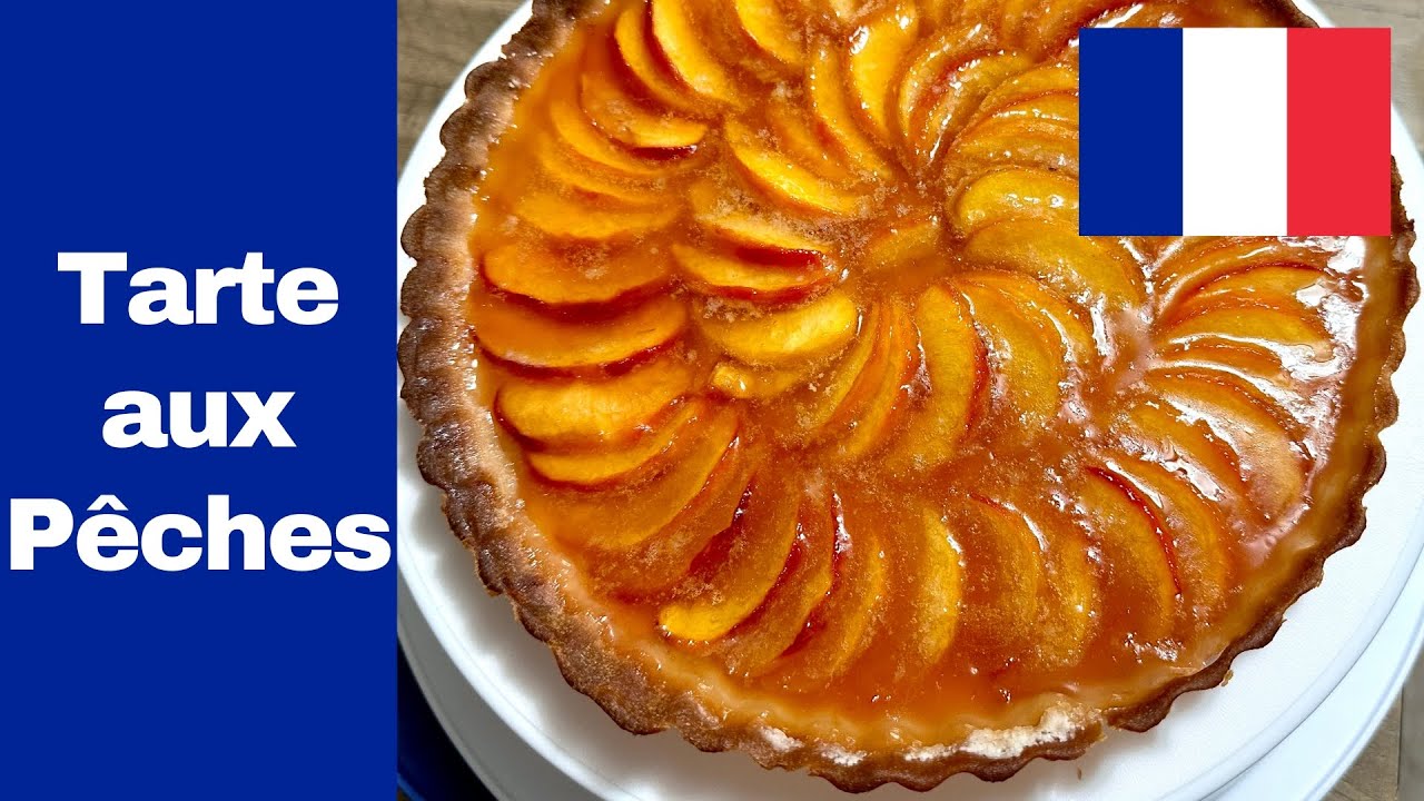 Tarte aux Pêches: A Peach Tart To Dip Your Toes Into French Pastry