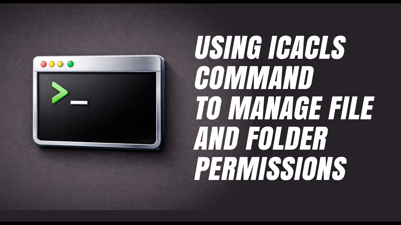 How to Use iCACLS Command to Manage File and Folder Permissions on Windows machine