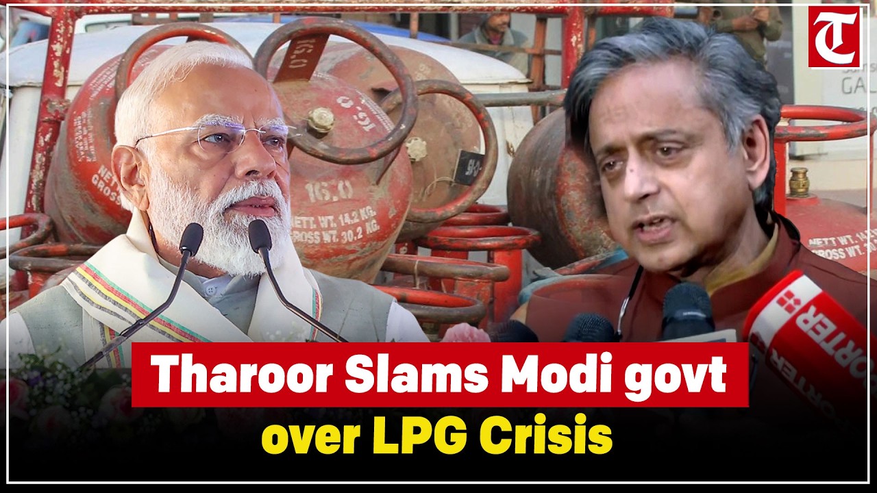 Shashi Tharoor criticizes PM Modi govt over LPG shortage affecting homes and businesses