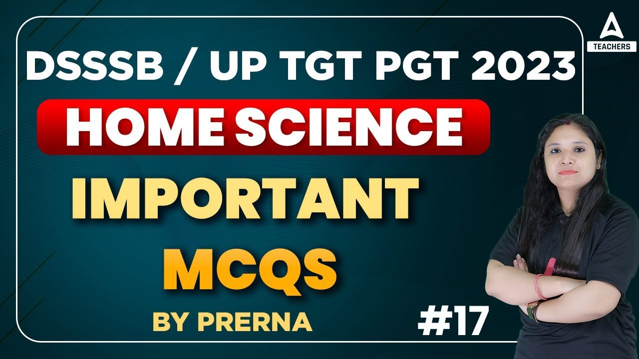 DSSSB /UP TGT PGT 2023 | UP TGT Home Science | Important MCQs Part 17 | By Prerna Verma