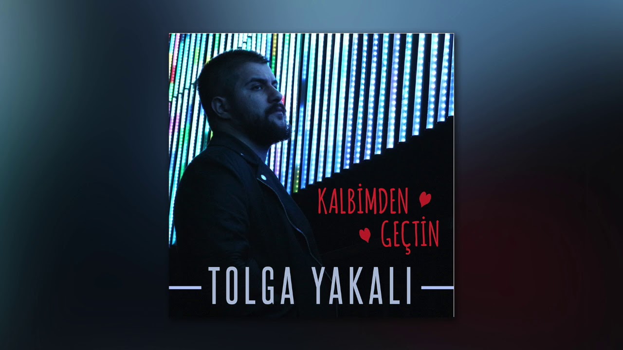 Tolga Yakalı - Kalbimden Ge&ccedil;tin