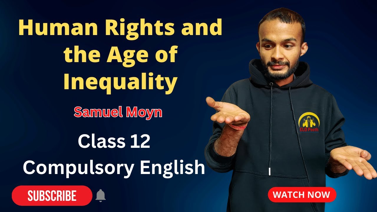 Human Rights and the Age of Inequality Summary in Nepali | By Samuel Moyn | NEB |Class 12 #elopeeth