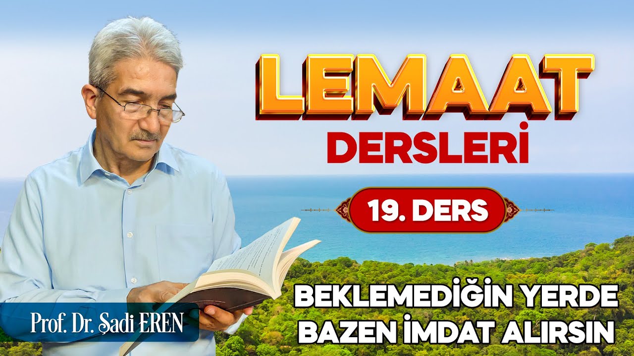 Beklemediğin yerde bazan imdat alırsın - Lemaat Dersleri 19