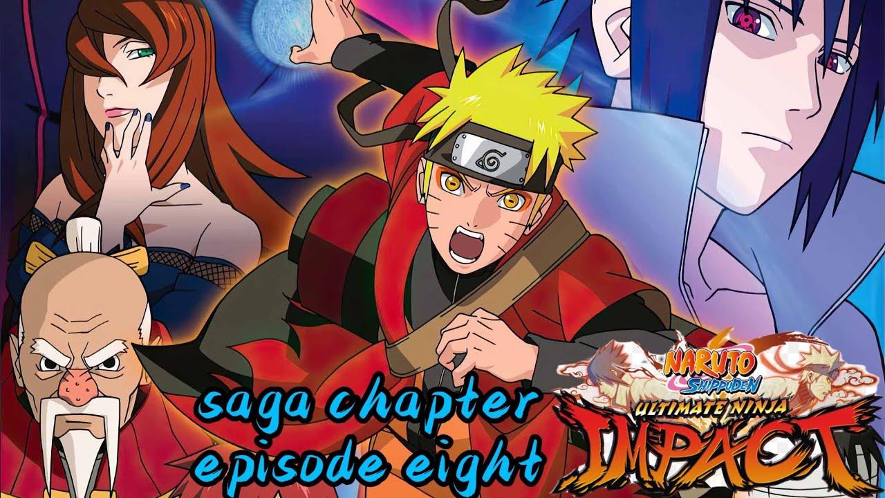 naruto shippuden，ultimate ninja impact，saga chapter，episode eight