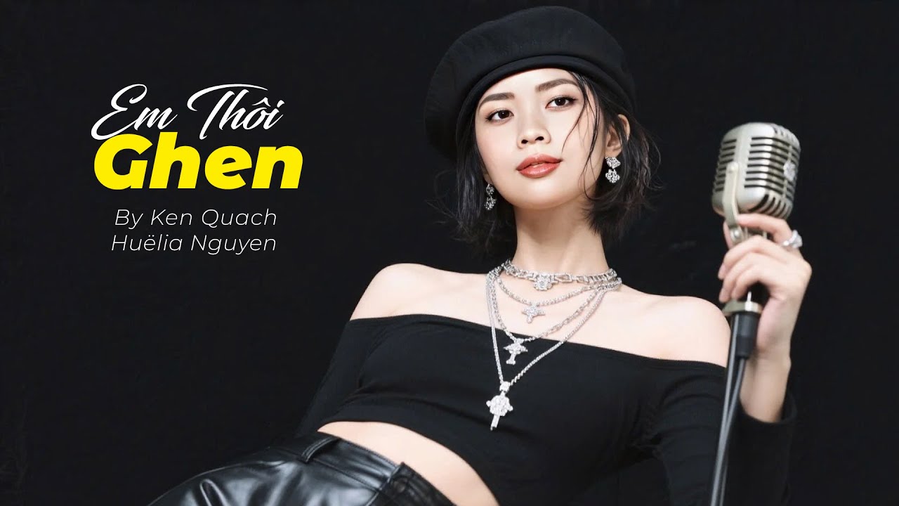 Em Thôi Ghen - Huëlia Nguyen | Dark Chill Love Song by Ken Quách & Huëlia Nguyen