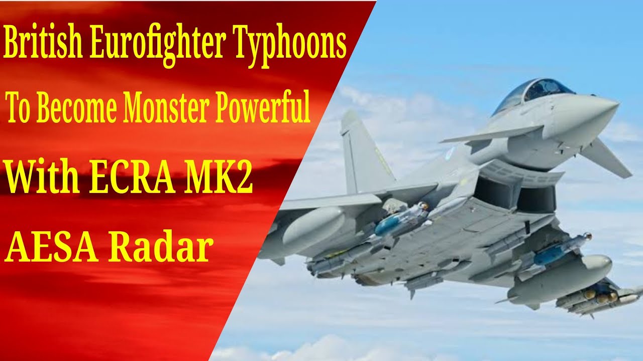 British Typhoons To Become &lsquo;Monster Powerful&rsquo; With ECRA MK2 Electronic Warfare-Cum-AESA Radar