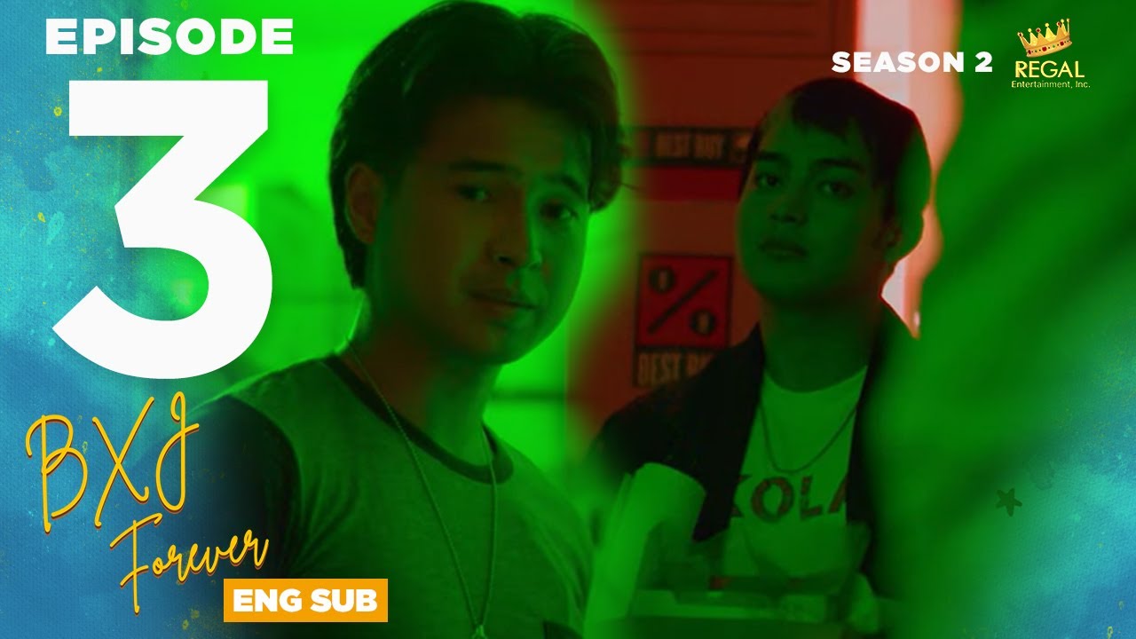 BXJ FOREVER | Episode 03 FULL [ENG SUB] | Regal Entertainment Inc.