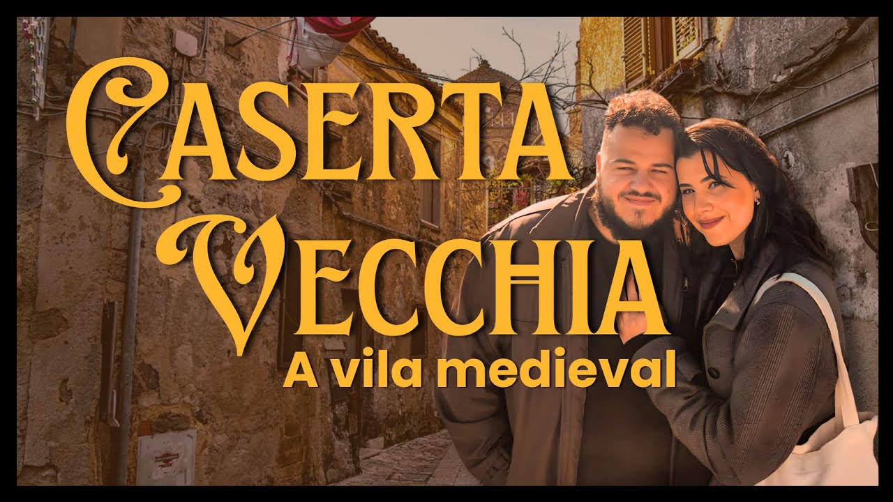 CASERTA: CONHEÇA A VILA MEDIEVAL NA ITÁLIA