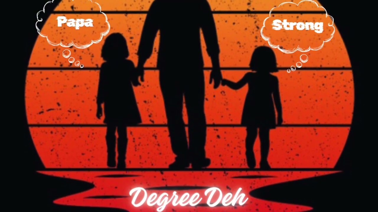Degree Deh - Father Strong 2k25