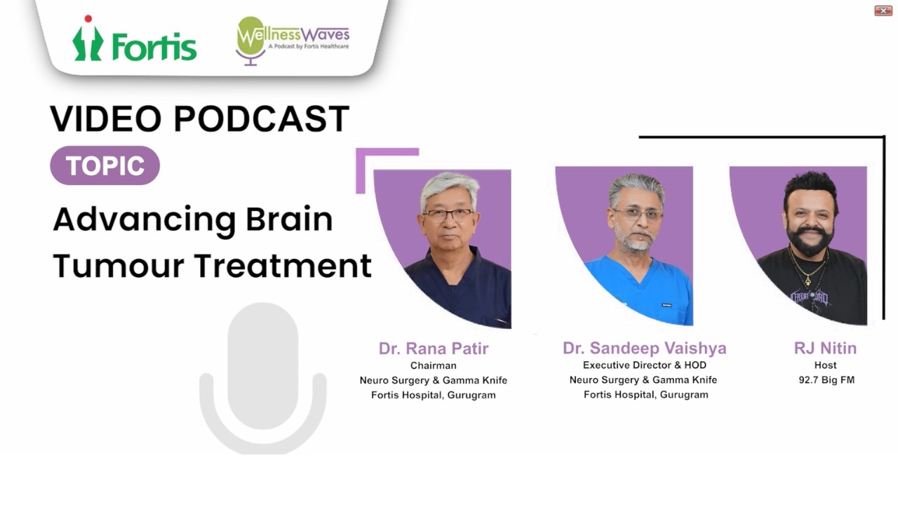 Advancing Brain Tumour Treatment | Dr. Sandeep Vaishya | Neurosurgeon | Fortis Hospital Gurugram