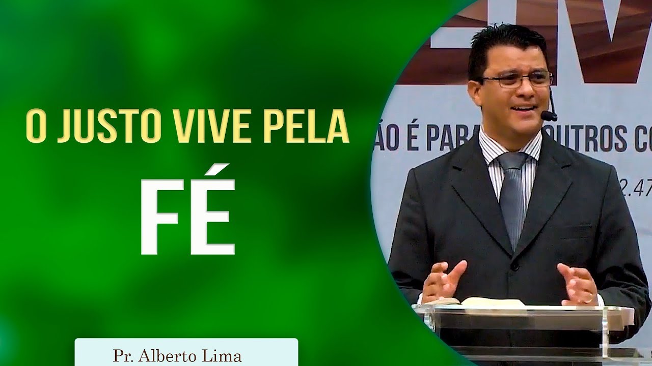 O justo vive pela fé | Pr Alberto Lima
