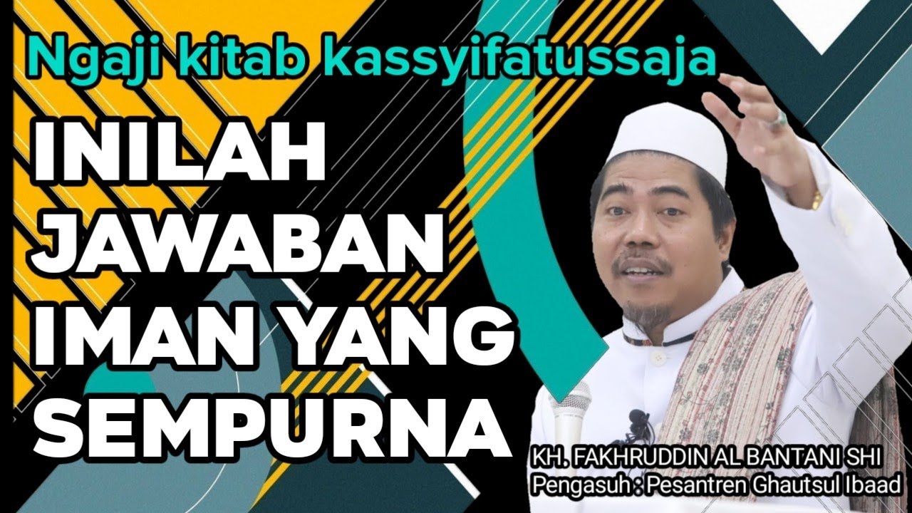 INILAH JAWABAN IMAN YANG SEMPURNA || KAJIAN KASSYIFATUSSAJA || KH. FAKHRUDDIN AL BANTANI SHI