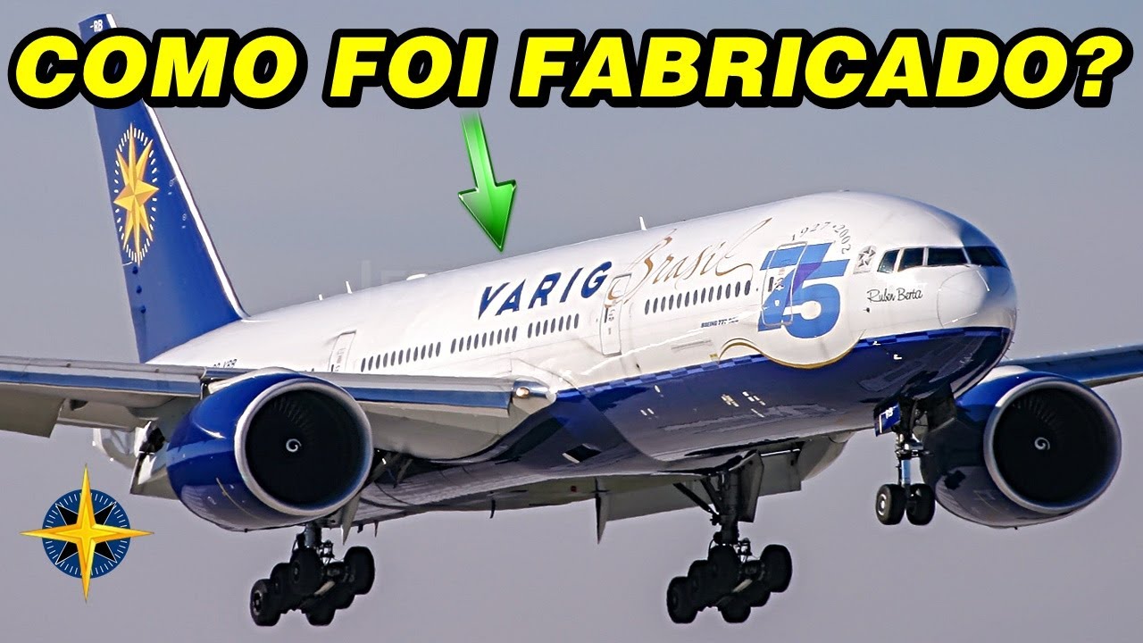 COMO O BOEING 777 DA VARIG FOI FABRICADO?