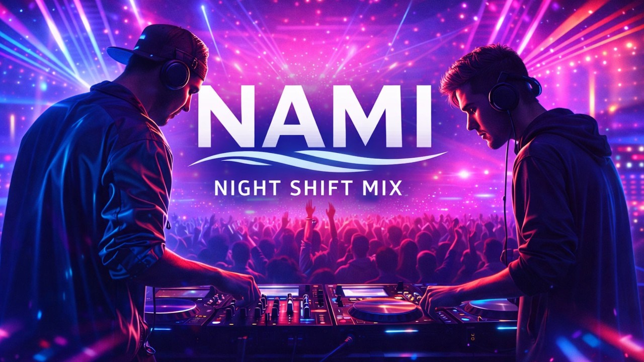 🌊 Nami Night Shift 🌊 Deep House • Synthwave • Psy-Trance • Hardstyle • EDM Mix 2026