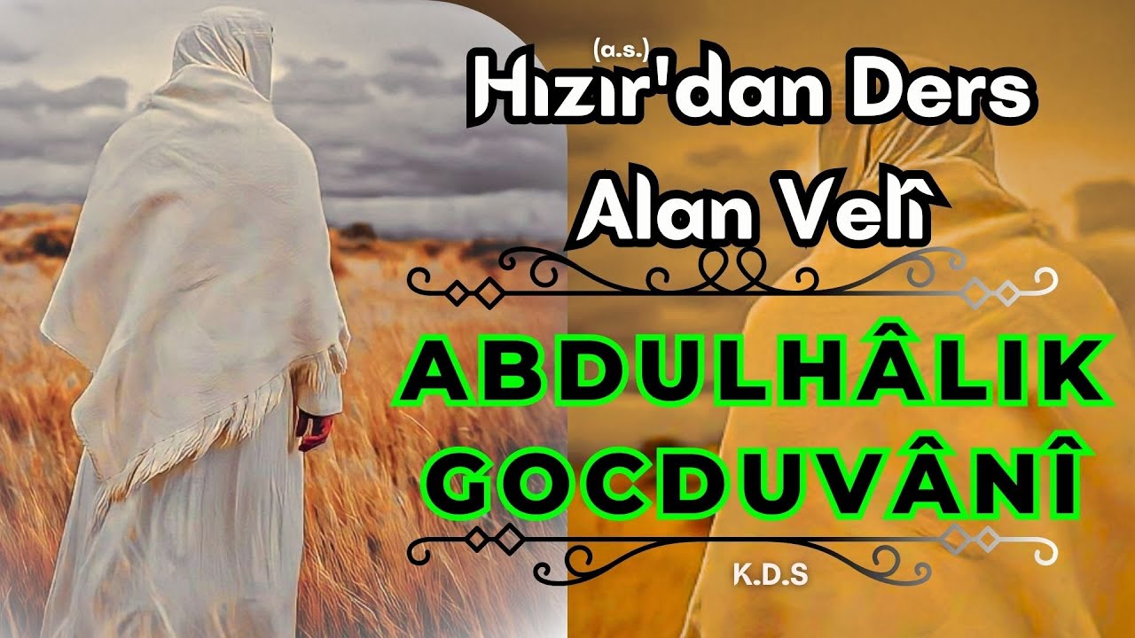 ABDULHÂLIK GOCDUVÂNİ(K.D.S.) | HIZIR (A.S.) DAN DERS ALAN VELİ | #altınsilsile #nakşibendi