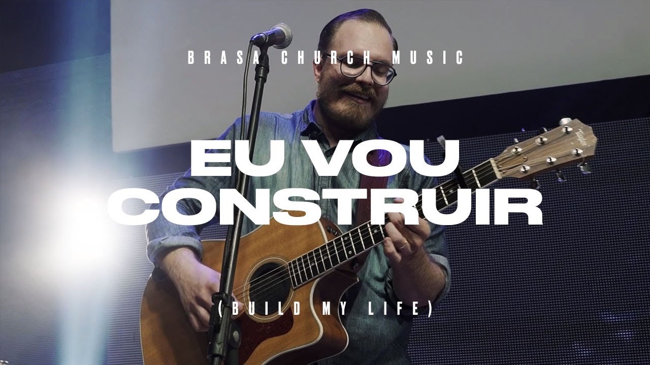 Eu Vou Construir (Build My Life) | Brasa Church Music | Amauri Jr.