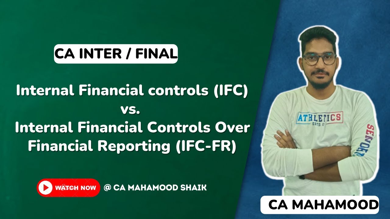 INTERNAL FINANCIAL CONTROLS  vs. INTERNAL FINANCIAL CONTROLS OVER FINANCIAL REPORTING | CA Mahamood