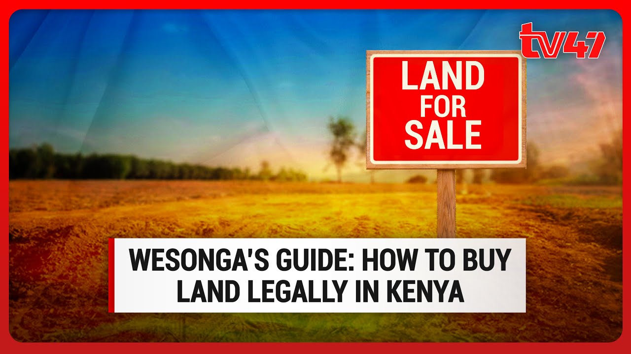 Legal processes to be undertaken when purchasing land -John Wesonga, Advocate of the High Court