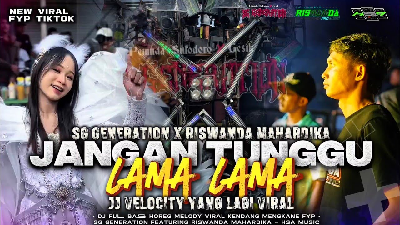 DJ JANGAN TUNGGU LAMA LAMA VIRAL TIKTOK‼️FULL PARTY VELOCITY - SG GENERATION FT RISWANDA MAHARDIKA
