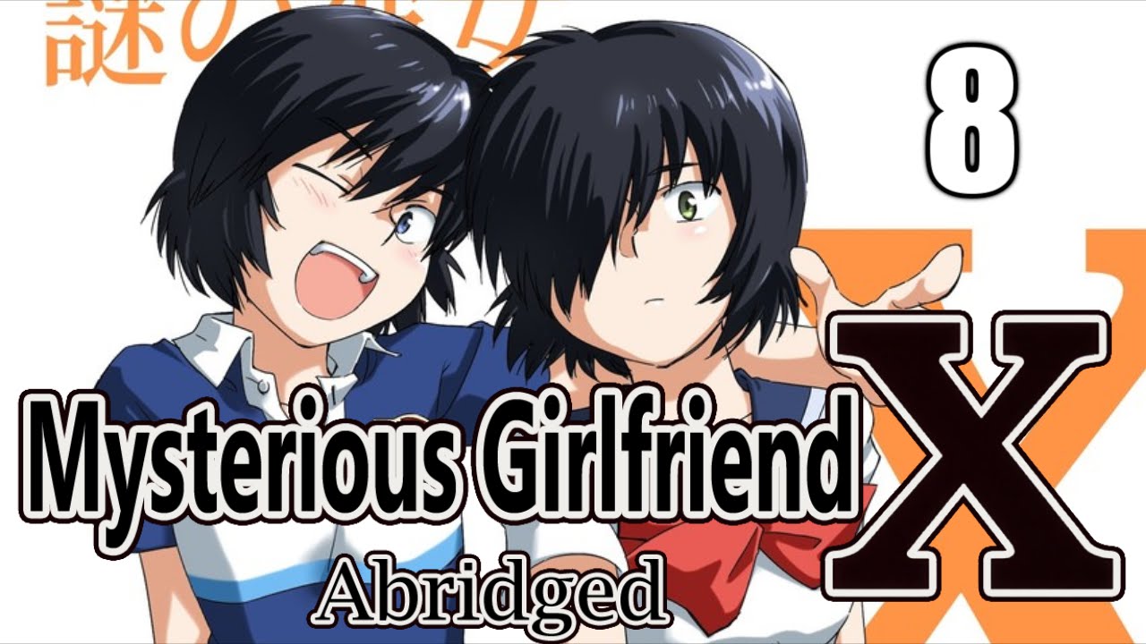 Mysterious Girlfriend X Abridged - Episode 8
