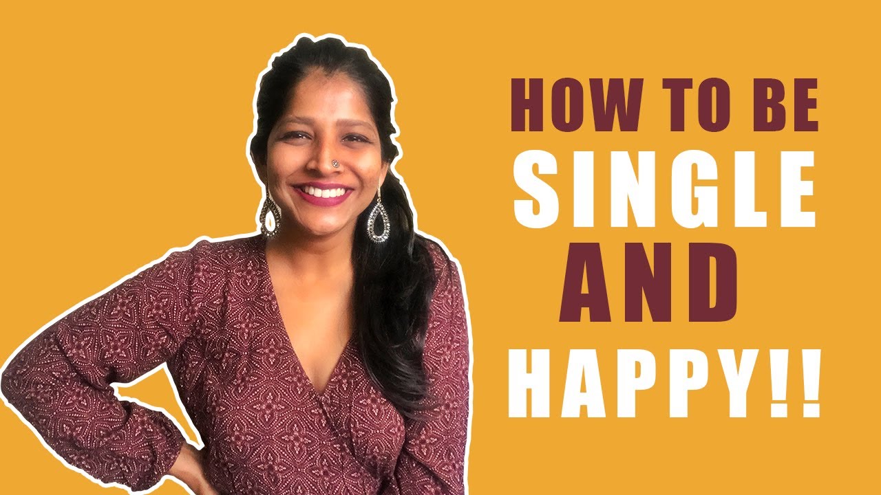 How to be SINGLE & HAPPY | When all your friends are married or dating! (Hindi)