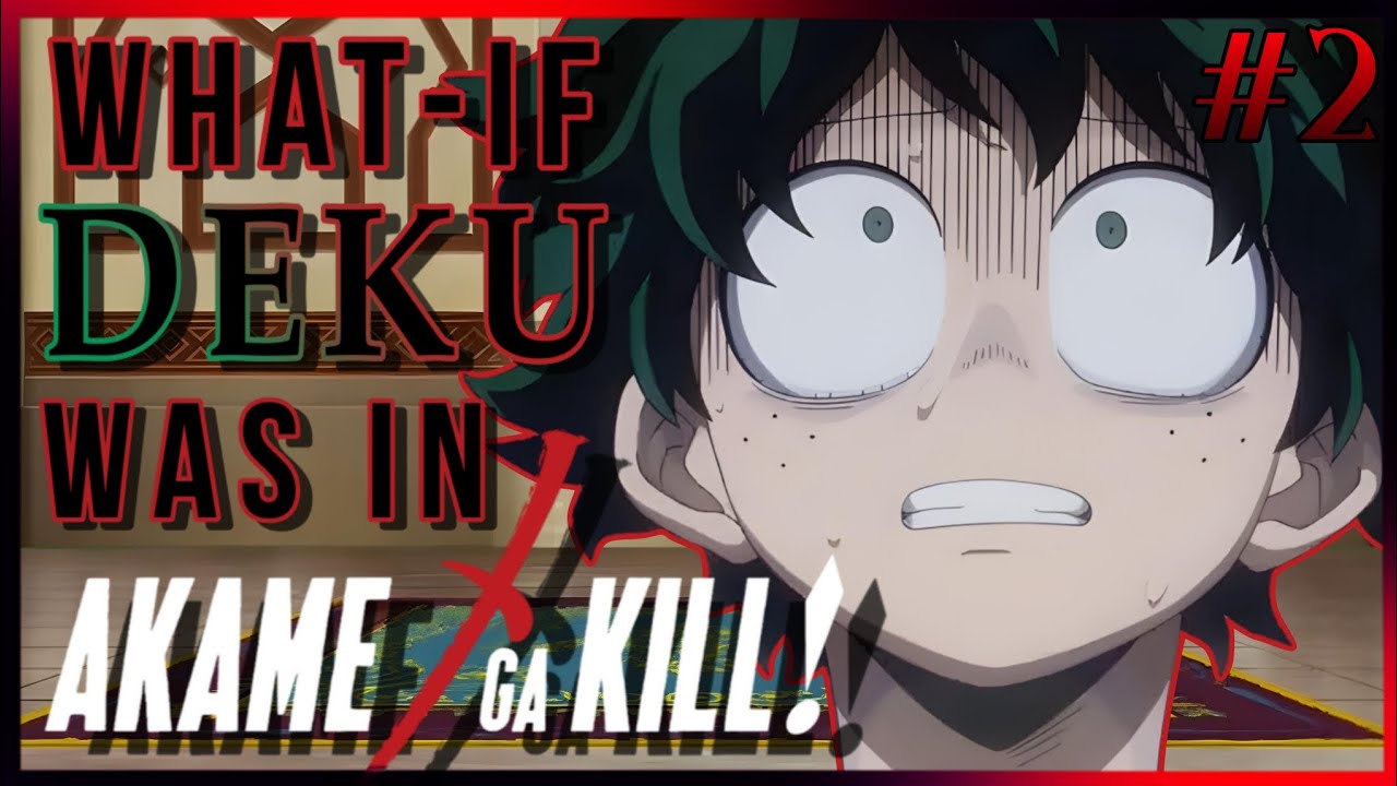 What-if deku was I'm akame ga kill |#2| foggy memories