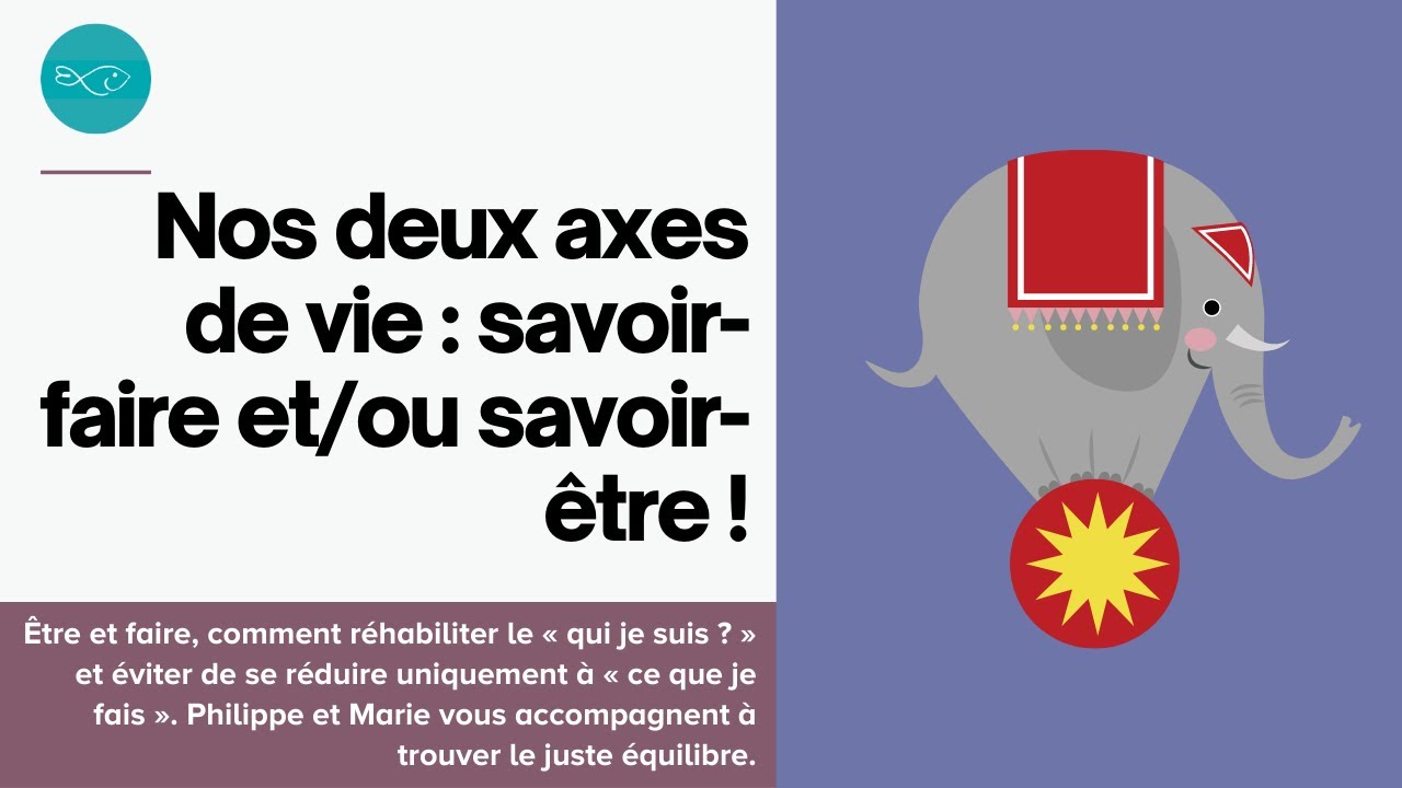 Nos deux axes de vie : savoir-faire et/ou savoir-être !