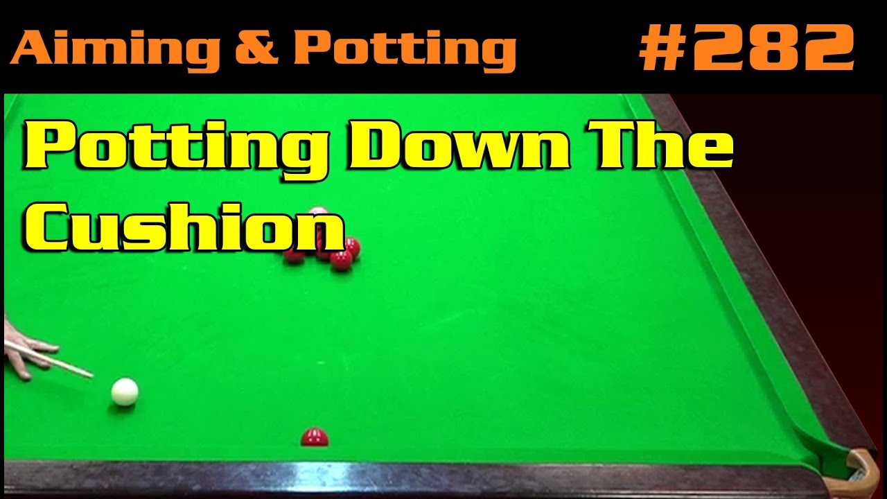 Potting Down The Cushion