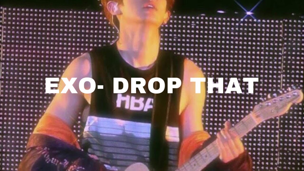 EXO-Drop That (𝓢𝓵𝓸𝔀𝓮𝓭 𝓭𝓸𝔀𝓷)
