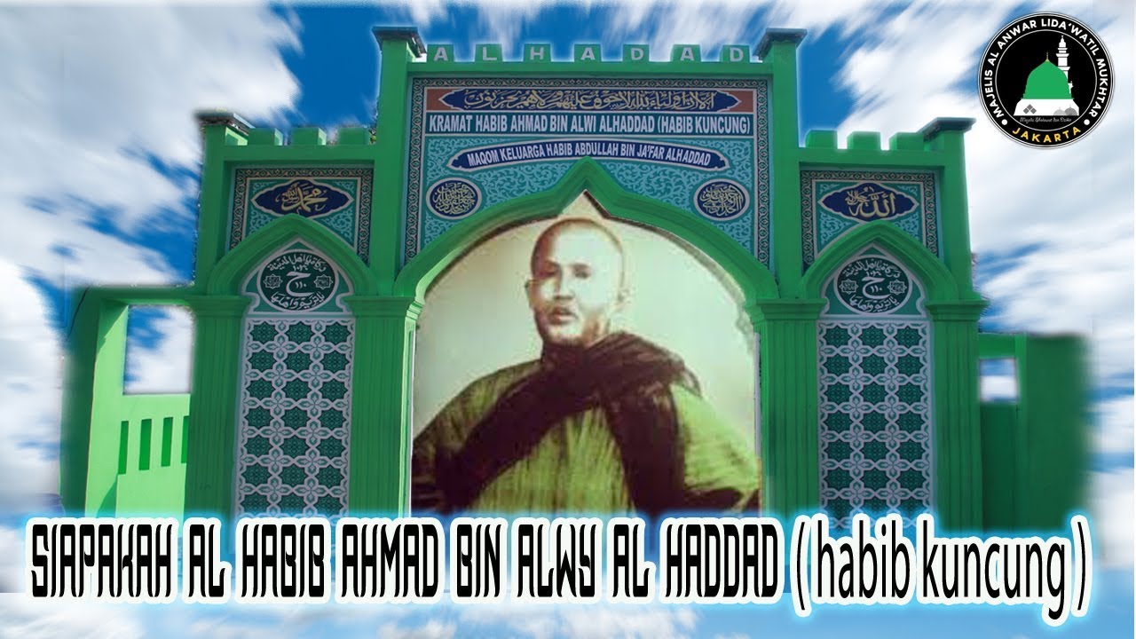 Siapakah Sosok Waliyullah Al habib Ahmad Bin Alwy Al Haddad ( Habib Kuncung )