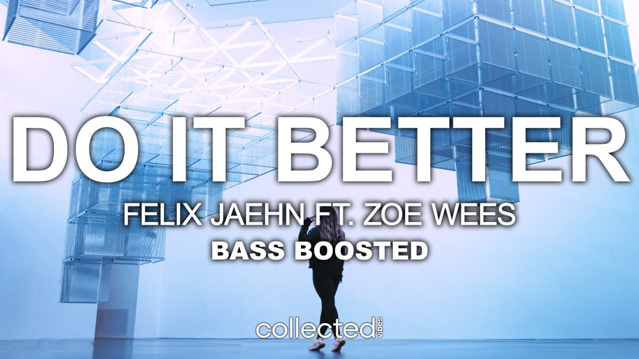 Felix Jaehn ft. Zoe Wees - Do It Better 🔊 [Bass Boosted]